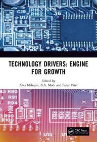 Title: Technology Drivers: Engine for Growth: Proceedings of the 6th Nirma University International Conference on Engineering (NUiCONE 2017), November 23-25, 2017, Ahmedabad, India / Edition 1, Author: Alka Mahajan
