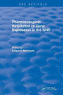Pharmacological Regulation of Gene Expression in the CNS Towards an Understanding of Basal Ganglial Functions (1996) / Edition 1