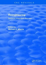 Title: Revival: Reengineering Systems Integration Success (1997) / Edition 1, Author: Michael A. Mische