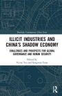 Illicit Industries and China's Shadow Economy: Challenges and Prospects for Global Governance and Human Security