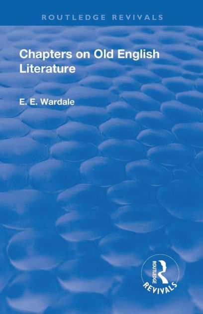 Chapters On Old English Literature Edition 1 By Edith Elizabeth Wardale 9781138565142