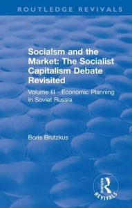 Title: Revival: Economic Planning in Soviet Russia (1935): Socialsm and the Market (Volume III), Author: F. A Hayek