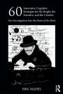 60 Innovative Cognitive Strategies for the Bright, the Sensitive, and the Creative: New Investigations Into the Home of the Mind