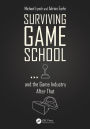 Surviving Game School.and the Game Industry After That