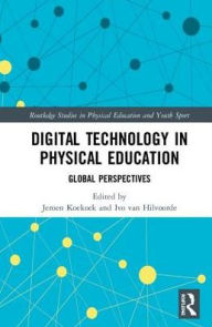 Title: Digital Technology in Physical Education: Global Perspectives, Author: Jeroen Koekoek