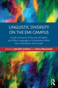 Title: Linguistic Diversity on the EMI Campus: Insider accounts of the use of English and other languages in universities within Asia, Australasia, and Europe / Edition 1, Author: Jennifer Jenkins