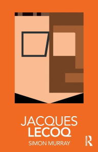 Title: Jacques Lecoq / Edition 1, Author: Simon Murray