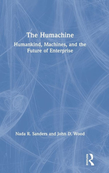 The Humachine: Humankind, Machines, and the Future of Enterprise / Edition 1