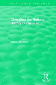 Title: Liberating the National History Curriculum, Author: Josna Pankhania