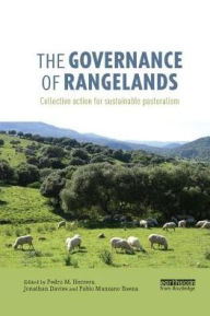 Title: The Governance of Rangelands: Collective Action for Sustainable Pastoralism, Author: Pedro M. Herrera