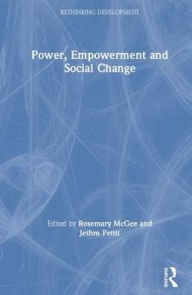 Title: Power, Empowerment and Social Change / Edition 1, Author: Rosemary McGee
