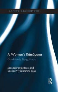 Title: A Woman's Ramayana: Candravati's Bengali Epic, Author: Mandakranta Bose