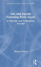 Life and Suicide Following Brain Injury: A Personal and Professional Account / Edition 1