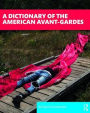 A Dictionary of the American Avant-Gardes