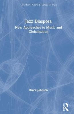 Jazz Diaspora: Music and Globalisation / Edition 1