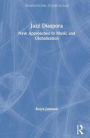 Jazz Diaspora: Music and Globalisation / Edition 1