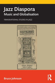 Title: Jazz Diaspora: Music and Globalisation / Edition 1, Author: Bruce Johnson