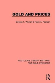 Title: Gold and Prices / Edition 1, Author: George F. Warren
