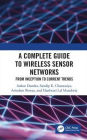 A Complete Guide to Wireless Sensor Networks: from Inception to Current Trends / Edition 1