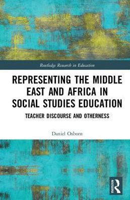 Representing the Middle East and Africa in Social Studies Education: Teacher Discourse and Otherness / Edition 1