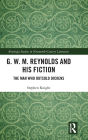 G. W. M. Reynolds and His Fiction: The Man Who Outsold Dickens