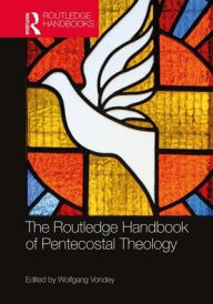 Title: The Routledge Handbook of Pentecostal Theology, Author: Wolfgang Vondey