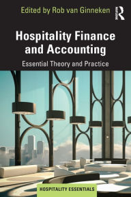 Title: Hospitality Finance and Accounting: Essential Theory and Practice / Edition 1, Author: Rob Ginneken