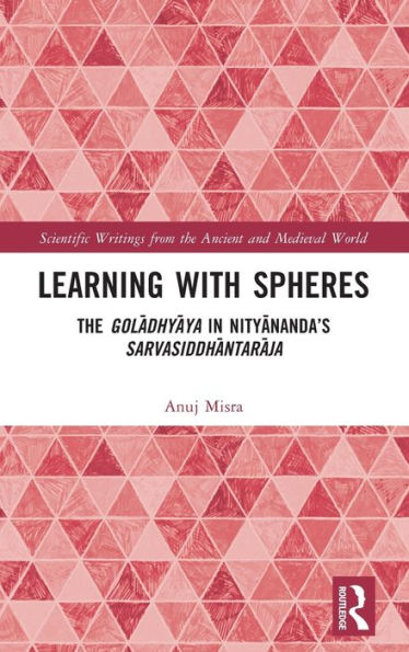 Learning With Spheres: The goladhyaya in Nityananda's Sarvasiddhantaraja