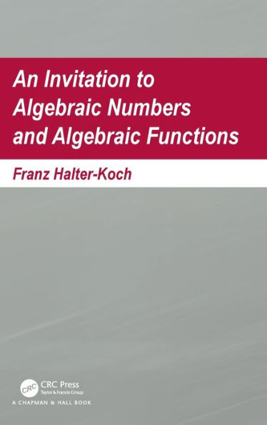 An Invitation To Algebraic Numbers And Algebraic Functions