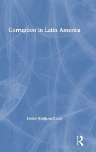 Title: Corruption in Latin America / Edition 1, Author: David Arellano-Gault