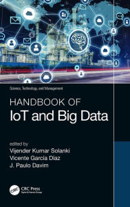 Title: Handbook of IoT and Big Data / Edition 1, Author: Vijender Kumar Solanki
