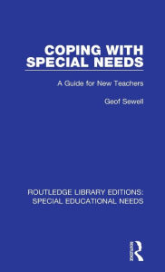 Title: Coping with Special Needs: A Guide for New Teachers, Author: Geof Sewell