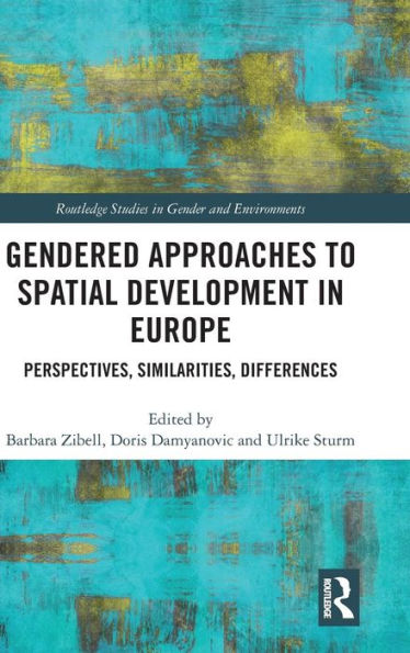 Gendered Approaches to Spatial Development in Europe: Perspectives, Similarities, Differences