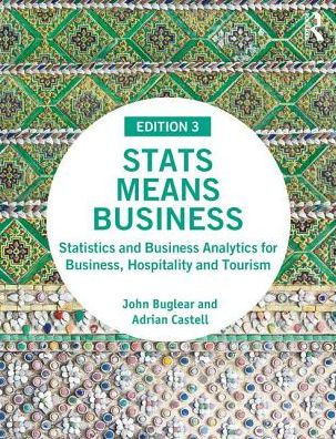Stats Means Business: Statistics and Business Analytics for Business, Hospitality and Tourism / Edition 3