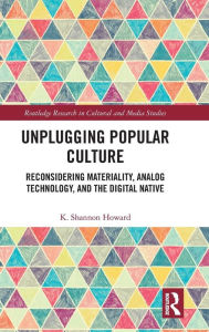 Title: Unplugging Popular Culture: Reconsidering Analog Technology, Materiality, and the 