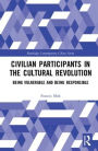 Civilian Participants in the Cultural Revolution: Being Vulnerable and Being Responsible / Edition 1