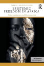 Epistemic Freedom in Africa: Deprovincialization and Decolonization