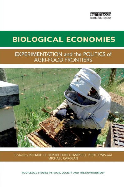 Biological Economies: Experimentation and the politics of agri-food frontiers / Edition 1