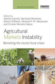 Title: Agricultural Markets Instability: Revisiting the Recent Food Crises, Author: Alberto Garrido