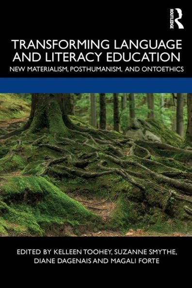 Transforming Language and Literacy Education: New Materialism, Posthumanism, and Ontoethics / Edition 1