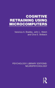Title: Cognitive Retraining Using Microcomputers, Author: Veronica A. Bradley
