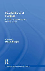 Title: Psychiatry and Religion: Context, Consensus and Controversies, Author: Dinesh Bhugra