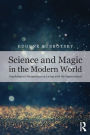 Science and Magic in the Modern World: Psychological Perspectives on Living with the Supernatural / Edition 1