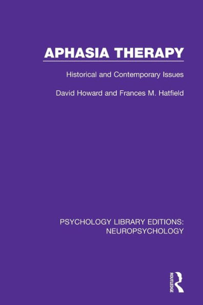 Aphasia Therapy: Historical and Contemporary Issues / Edition 1