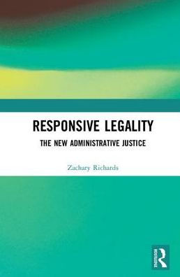 Responsive Legality: The New Administrative Justice