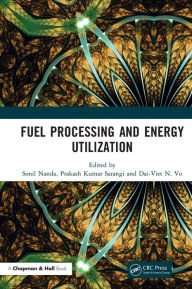 Title: Fuel Processing and Energy Utilization / Edition 1, Author: Sonil Nanda