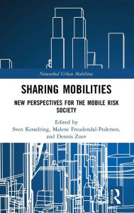 Title: Sharing Mobilities: New Perspectives for the Mobile Risk Society / Edition 1, Author: Sven Kesselring