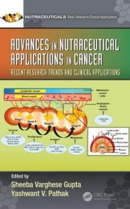 Title: Advances in Nutraceutical Applications in Cancer: Recent Research Trends and Clinical Applications / Edition 1, Author: Sheeba Varghese Gupta
