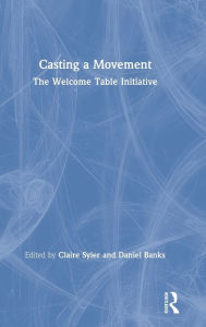 Title: Casting a Movement: The Welcome Table Initiative / Edition 1, Author: Claire Syler