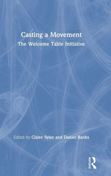 Casting a Movement: The Welcome Table Initiative / Edition 1